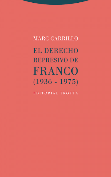 El Derecho represivo de Franco (1936-1975)