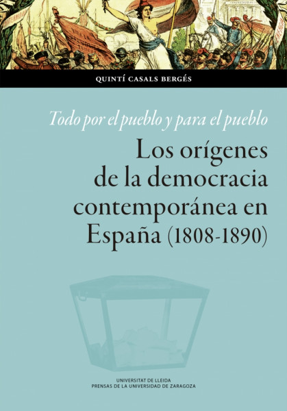 todo-por-el-pueblo-y-para-el-pueblo-los-origenes-de-la-democracia-contemporanea-en-espana-1808-1890