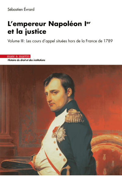 L’empereur Napoléon Ier et la justice