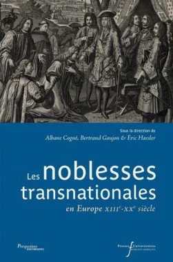 Les noblesses transnationales en Europe XIIIe-XXe siècle