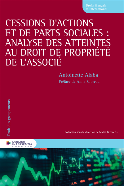 Cessions d’actions et de parts sociales : analyse des atteintes au droit de propriété de l’associé