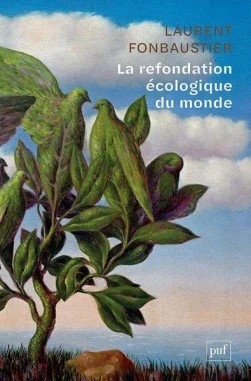 La refondation &eacute;cologique du monde