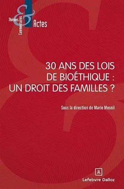 30 ans de lois de bioéthique : un droit des familles ?