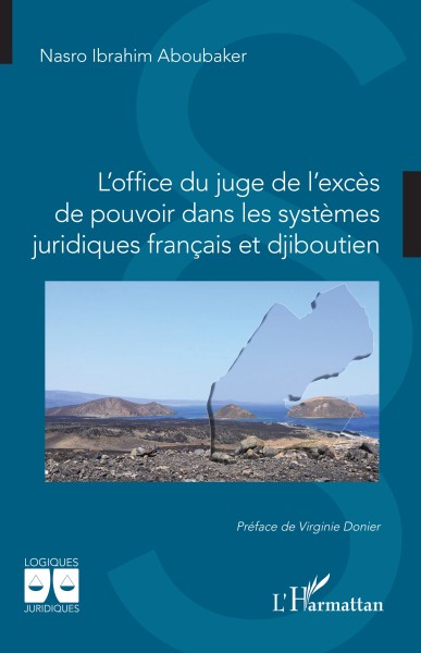 L&rsquo;office du juge de l&rsquo;exc&egrave;s de pouvoir dans les syst&egrave;mes juridiques fran&ccedil;ais et djiboutien