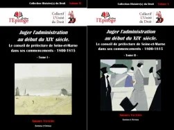 Juger l'administration au d&eacute;but du XIXe si&egrave;cle. Tome I et Tome II