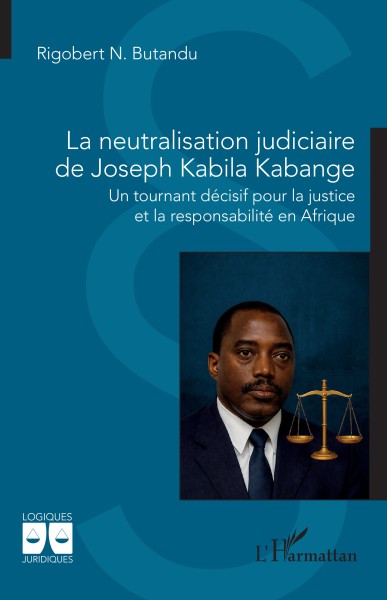 La neutralisation judiciaire de Joseph Kabila Kabange