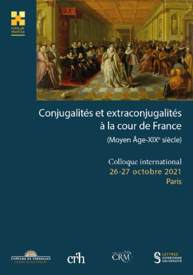 Conjugalités et extraconjugalités à la cour de France (Moyen-Age – XIXe siècle)