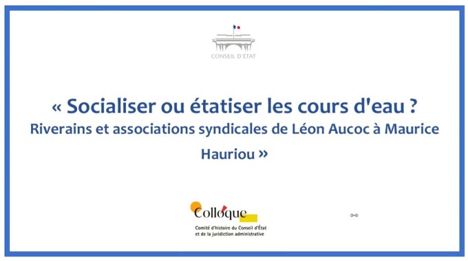 Socialiser ou étatiser les cours d’eau ? Riverains et associations syndicales de Léon Aucoc à Maurice Hauriou