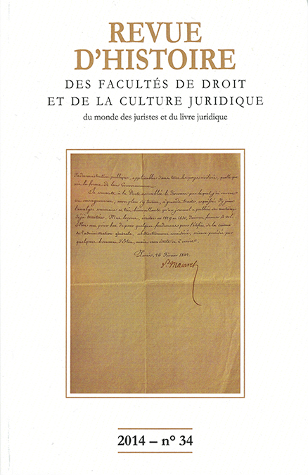 Revue d'histoire des Facultés de droit, de la culture juridique, du monde des juristes et du livre juridique - n° 34 - 2014