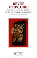 Revue d'histoire des Facultés de droit, de la culture juridique, du monde des juristes et du livre juridique 31